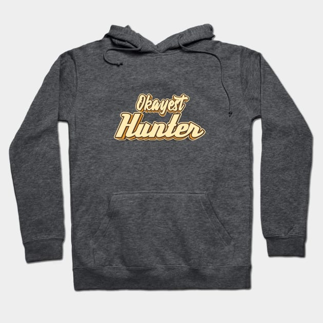 Okayest Hunter typography Hoodie by KondeHipe